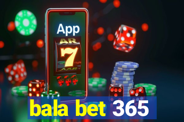 bala bet 365